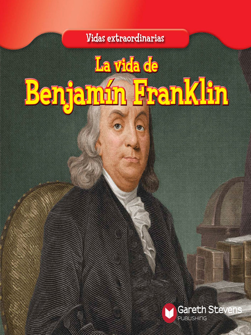 Title details for La vida de Benjamín Franklin (The Life of Ben Franklin) by Maria Nelson - Available
